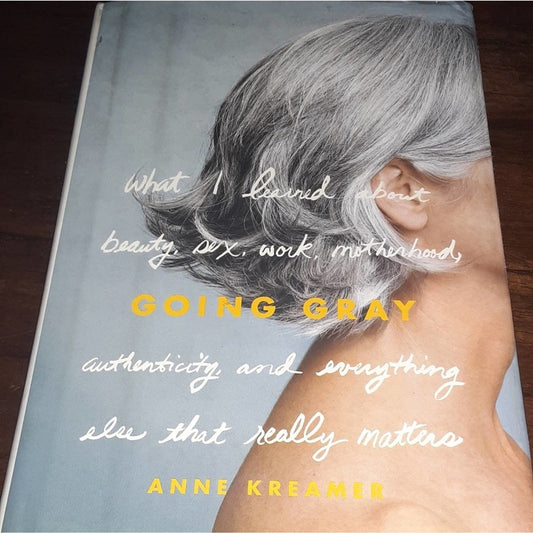 "Going Gray" by Anne Kreamer